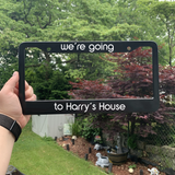 We're Going to Harry's House License Plate Frame