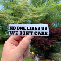 No One Likes Us We Don't Care Sticker